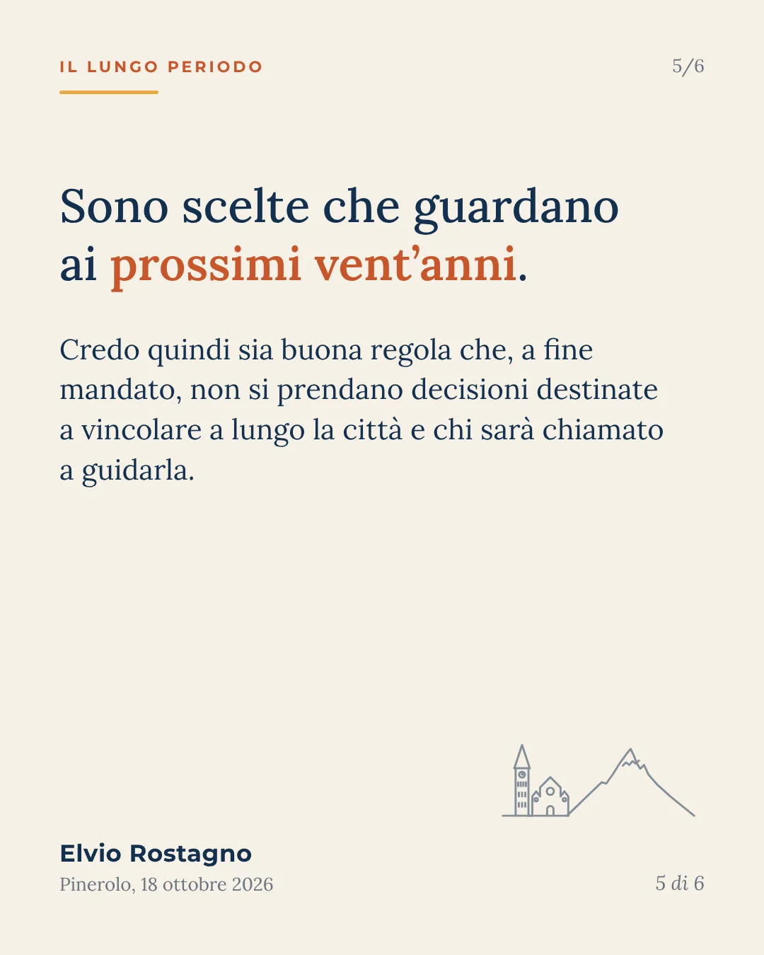 Sono scelte che guardano ai prossimi vent’anni. Credo quindi sia buona regola che, a fine mandato, non si prendano decisioni destinate a vincolare a lungo la città e chi sarà chiamato a guidarla.