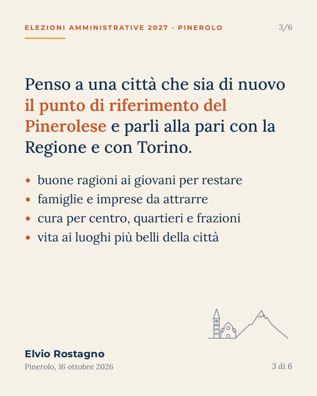 Penso a una città che sia di nuovo il punto di riferimento del Pinerolese e parli alla pari con la Regione e con Torino: buone ragioni ai giovani per restare, famiglie e imprese da attrarre, cura per centro, quartieri e frazioni, vita ai luoghi più belli della città.