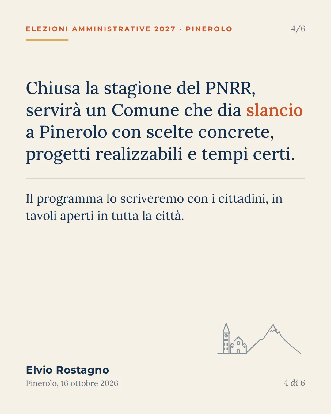 Chiusa la stagione del PNRR, servirà un Comune che dia slancio a Pinerolo con scelte concrete, progetti realizzabili e tempi certi. Il programma lo scriveremo con i cittadini, in tavoli aperti in tutta la città.