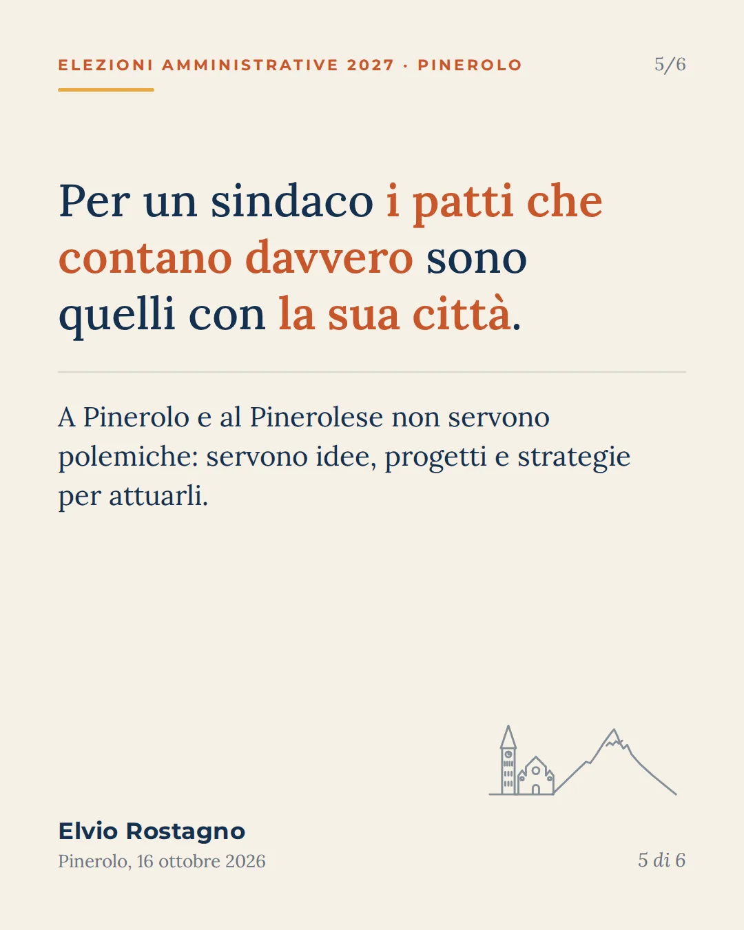 Per un sindaco i patti che contano davvero sono quelli con la sua città. A Pinerolo e al Pinerolese non servono polemiche: servono idee, progetti e strategie per attuarli.